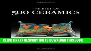 [Read] The Best of 500 Ceramics: Celebrating a Decade in Clay (500 Series) Free Books