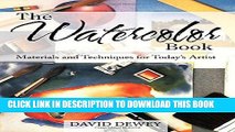 [Read] The Watercolor Book: Materials and Techniques for Today s Artists Free Books