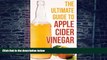 Big Deals  The Ultimate Guide To Apple Cider Vinegar: How To Use Apple Cider Vinegar To Lose