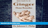 Big Deals  Ginger Home Remedies: Better Health For All  Free Full Read Most Wanted