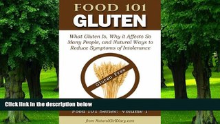 Big Deals  Food 101 - Gluten:  What Gluten Is, Why it Affects So Many People, and Natural Ways to