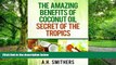 Big Deals  The amazing benefits of Coconut oil - secret of the tropics (Secret oils of the World