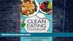 Big Deals  Clean Eating Cookbook: Incredibly Delicious Recipes to Lose Weight, Increase Energy,