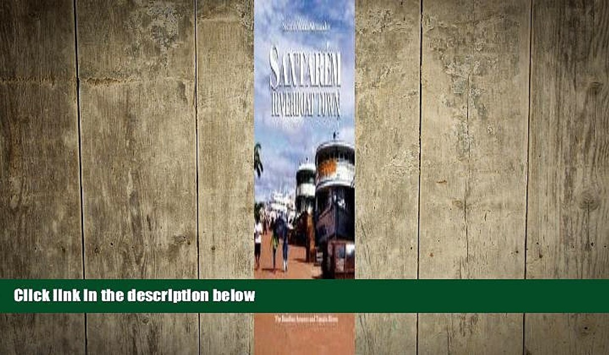 Free [PDF] Downlaod  Santarem, Riverboat Town READ ONLINE