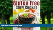 Must Have PDF  Quick-Prep Gluten Free Slow Cooker Recipes: Easy Crock Pot Recipes For the Gluten