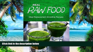 Big Deals  Real Raw Food - Meal Replacement Smoothies  Best Seller Books Most Wanted