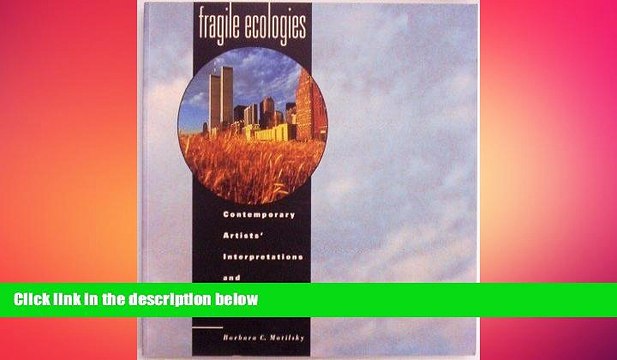 READ book Fragile Ecologies - Contemporary Artists Interpretations and Solutions FREE BOOOK