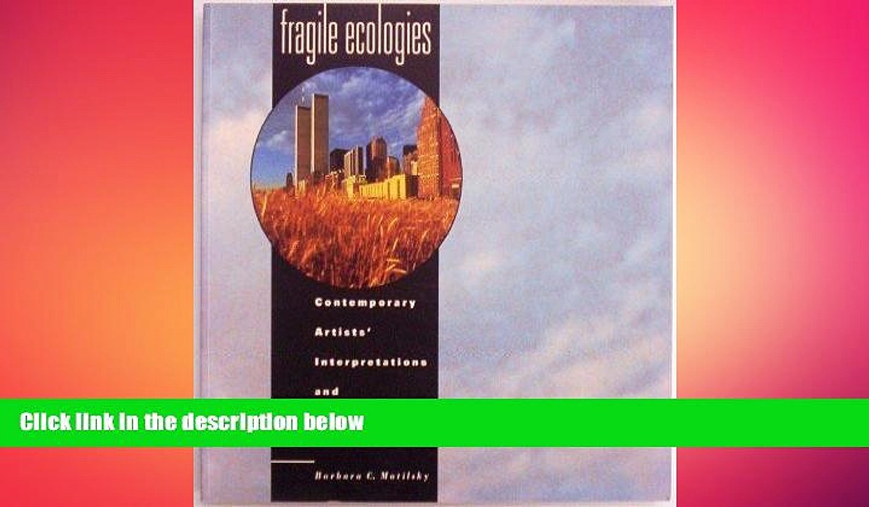 READ book  Fragile Ecologies - Contemporary Artists  Interpretations and Solutions  FREE BOOOK