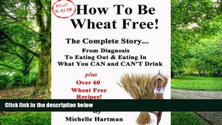Big Deals  How To Be Wheat Free: The Complete Story - Top tips for diagnosing a wheat allergy and