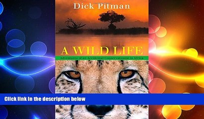 EBOOK ONLINE  Wild Life: Adventures Of An Accidental Conservationist In Africa  FREE BOOOK ONLINE