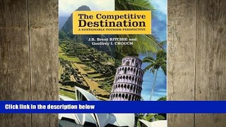 FREE PDF  The Competitive Destination: A Sustainable Tourism Perspective  DOWNLOAD ONLINE