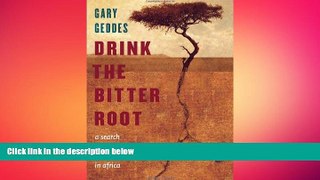 FREE PDF  Drink the Bitter Root: A Search for Justice and Healing in Africa READ ONLINE