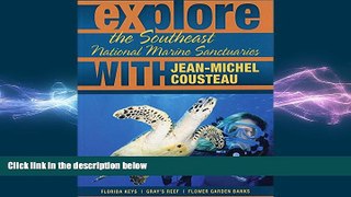 READ book  Explore the Southeast National Marine Sanctuaries with Jean-Michel Cousteau (Explore