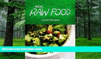 Big Deals  Real Raw Food - Lunch Recipes  Free Full Read Best Seller
