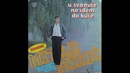 Mitar Miric - Hocu s tobom saputanje na jastuku