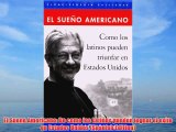 [PDF] El Sueno Americano: De como los Latinos pueden lognar el exito en Estados Unidos (Spanish