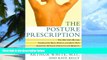 Big Deals  The Posture Prescription: The Doctor s Rx for: Eliminating Back, Muscle, and Joint