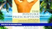Big Deals  The Posture Prescription: The Doctor s Rx for: Eliminating Back, Muscle, and Joint