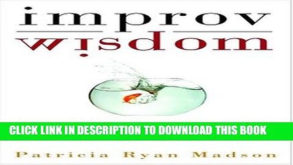 New Book Improv Wisdom: Don t Prepare, Just Show Up