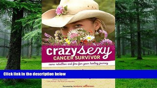 Big Deals  Crazy Sexy Cancer Survivor: More Rebellion and Fire for Your Healing Journey  Best