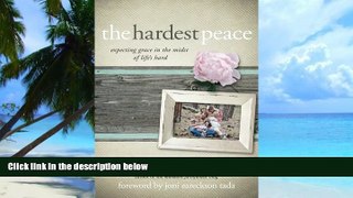 Big Deals  The Hardest Peace: Expecting Grace in the Midst of Life s Hard  Free Full Read Most