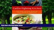 Big Deals  The Cancer-Fighting Kitchen: Nourishing, Big-Flavor Recipes for Cancer Treatment and