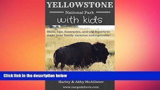 READ book  Yellowstone National Park with Kids: Hints, tips, itineraries, and trip reports to