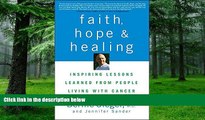 Big Deals  Faith, Hope and Healing: Inspiring Lessons Learned from People Living with Cancer  Free