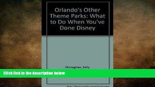 READ book  Orlando s Other Theme Parks: What to Do After You Ve Done Disney  FREE BOOOK ONLINE