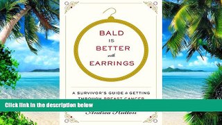 Big Deals  Bald Is Better with Earrings: A Survivor s Guide to Getting Through Breast Cancer  Best