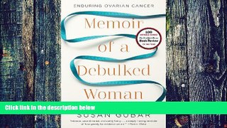 Big Deals  Memoir of a Debulked Woman: Enduring Ovarian Cancer  Free Full Read Most Wanted