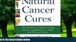 Big Deals  Natural Cancer Cures: The Definitive Guide to Using Dietary Supplements to Fight and