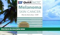 Big Deals  QuickFACTS Melanoma Skin Cancer: What You Need to Know-NOW  Best Seller Books Best Seller