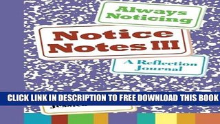 Collection Book Notice Notes III: Always Noticing: A Reflection Journal (Volume 3)