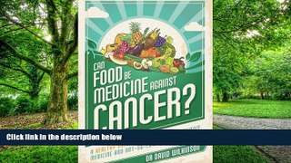 Big Deals  Can Food Be Medicine Against Cancer?: A healthy handbook that combines science,