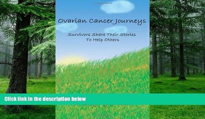 Big Deals  Ovarian Cancer Journeys: Survivors Share Their Stories To Help Others  Best Seller