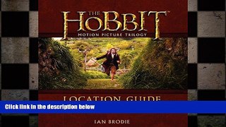 READ book  The Hobbit Motion Picture Trilogy Location Guide: Hobbiton, the Lonely Mountain and