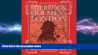 READ book  Sherlock Holmes s London: Explore the city in the footsteps of the great detective
