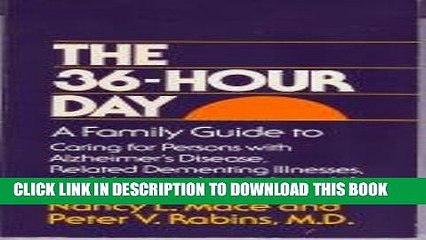 [PDF] The 36-Hour Day: A Family Guide to Caring for Persons with Alzheimer s Disease, Related