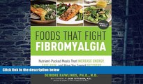 Must Have PDF  Foods that Fight Fibromyalgia: Nutrient-Packed Meals That Increase Energy, Ease