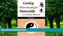 Big Deals  Curing Fibromyalgia Naturally With Chinese Medicine  Free Full Read Most Wanted