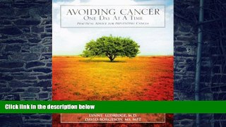 Big Deals  Avoiding Cancer One Day At A Time: Practical Advice For Preventing Cancer  Free Full