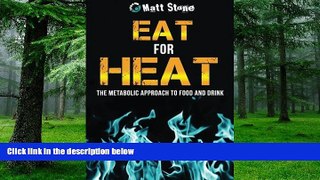 Big Deals  Eat for Heat: The Metabolic Approach to Food and Drink  Free Full Read Best Seller