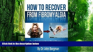 Big Deals  How to Recover From Fibromyalgia: Real Solutions for a Real Problem  Best Seller Books