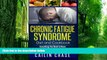 Big Deals  Chronic Fatigue Syndrome: Everything You Need to Know About Chronic Fatigue Syndrome,
