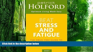Must Have PDF  Beat Stress and Fatigue: The Drug-free Guide to De-stressing and Raising Your