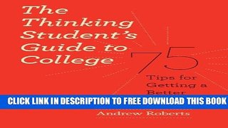 Collection Book The Thinking Student s Guide to College: 75 Tips for Getting a Better Education