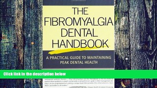 Big Deals  The Fibromyalgia Dental Handbook: A Practical Guide to Maintaining Peak Dental Health