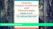 Big Deals  Chronic Fatigue Syndrome and Fibromyalgia: From F.I.N.E. (Frustrated, Irritated,