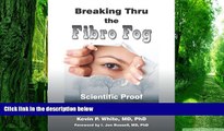 Big Deals  Breaking Thru the Fibro Fog: Scientific Proof Fibromyalgia is Real  Best Seller Books